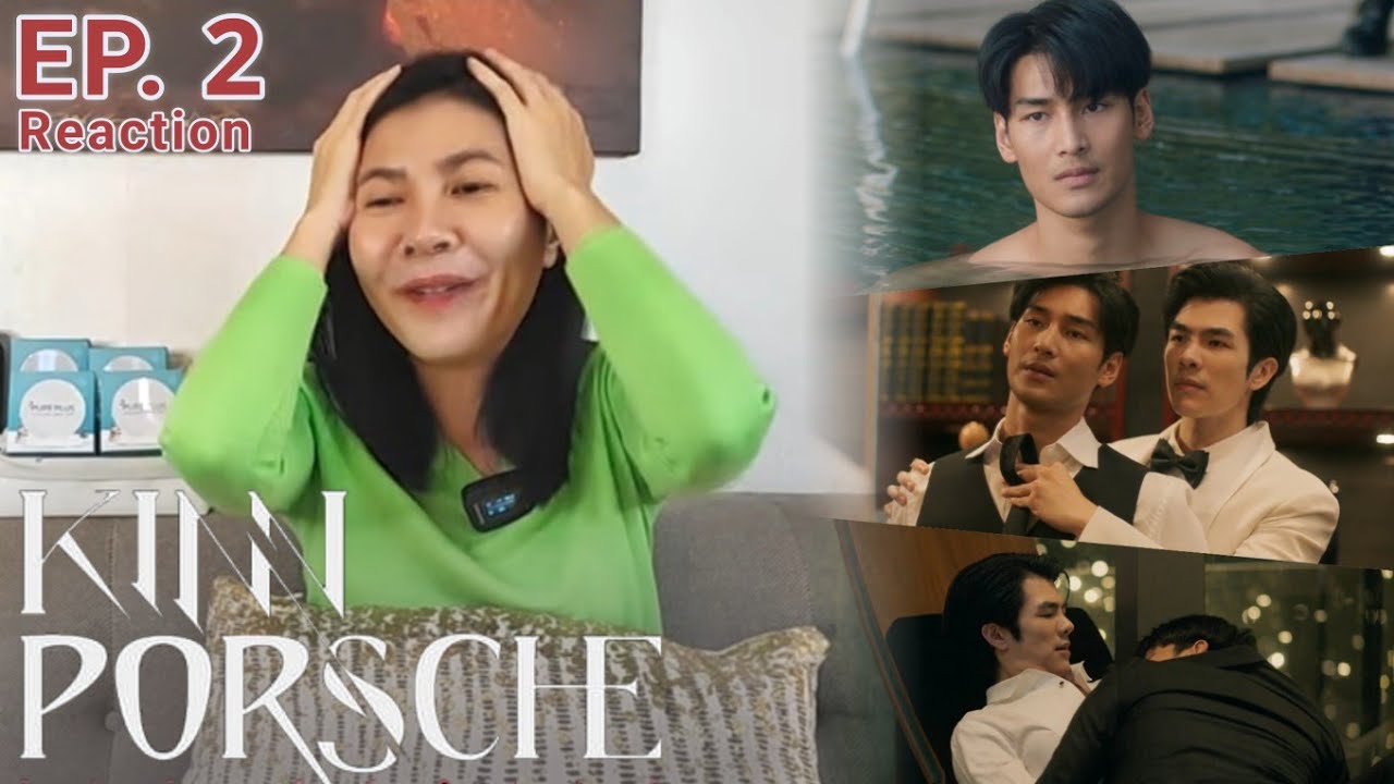 [Reaction] EP.2 | KinnPorsche The Series | การ์ดหน้าใหม่​ วินัยยังอ่อน