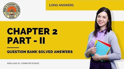 Question Bank Solved Answers CS Chapter 2 Part II Long Answers