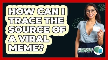 How Can I Trace The Source Of A Viral Meme? - The Language Library