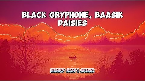 Black GryphOn, Baasik: Daisies (Lyrics)