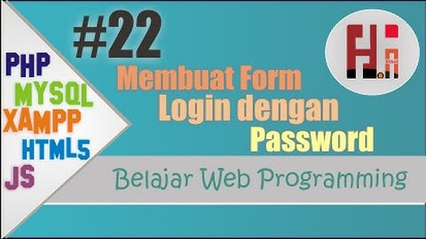 Belajar WEB Programing PHP,MySql dan XAMPP - 22 Membuat Form Login dengan Password