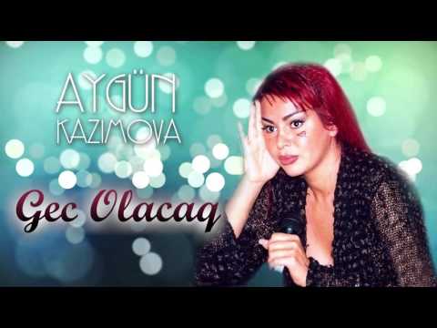 Aygün Kazımova - Gec olacaq