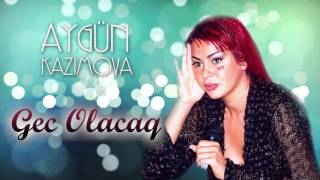 Watch Aygun Kazimova Gec Olacaq video