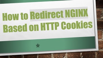 How to Redirect NGINX Based on HTTP Cookies