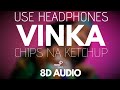 Vinka - Chips Na Ketch-Up (8D AUDIO)