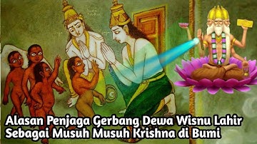 ALASAN PENJAGA GERBANG DEWA WISNU LAHIR SEBAGAI MUSUH MUSUH KRISHNA DI BUMI!