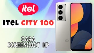 Cara Screenshot Hp Itel City 100