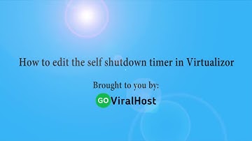 How to Edit the Self Shutdown Timer in Virtualizor   GoViralHost