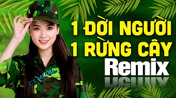 MỘT ĐỜI NGƯỜI MỘT RỪNG CÂY REMIX►LK Nhạc Đỏ Cách Mạng Tiền Chiến Remix, Bass Căng Đét