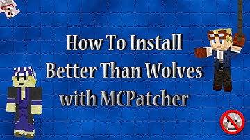 How to Install BetterThanWolves with MCPatcher