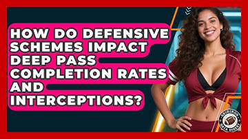 How Do Defensive Schemes Impact Deep Pass Completion Rates And Interceptions? - Gridiron Data Digest