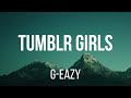 G-Eazy ft. Christoph Andersson - Tumblr Girls (Lyrics)