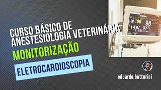 Aula 10 - Eletrocardioscopia - ECG transoperatório (Curso básico de anestesiologia veterinária)