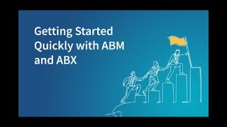 Getting Started Quickly With Abm And Abx