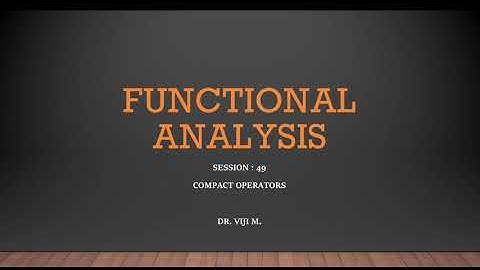 Functional Analysis: Session 49 by Dr. Viji M.