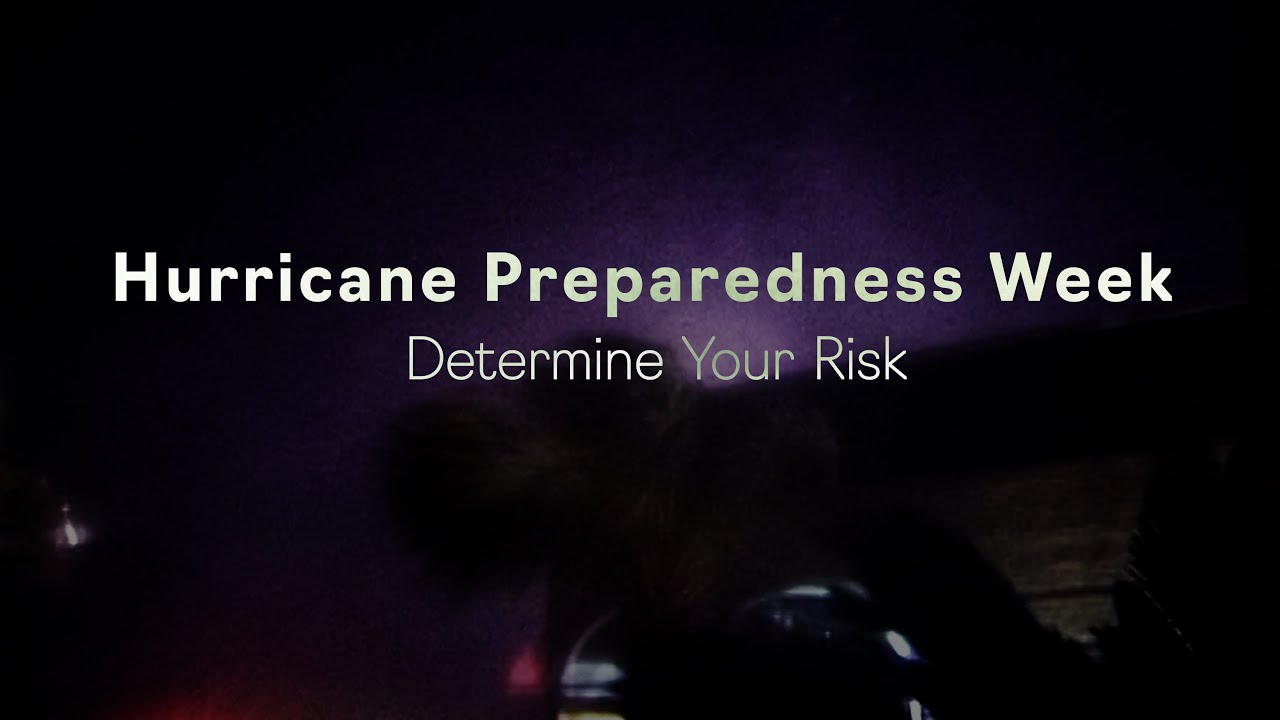 Determine Your Risk - Hurricane Preparedness Week