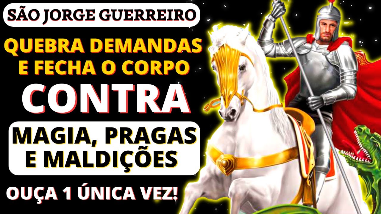 ora-o-a-s-o-jorge-para-fechar-o-corpo-e-quebrar-demandas-de-magia