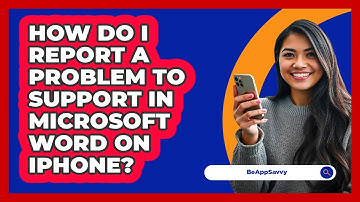 How do I report a problem to support in Microsoft Word on iPhone? - Be App Savvy