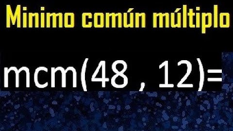 Minimo comun multiplo de 48 y 12 . mcm 48 y 12