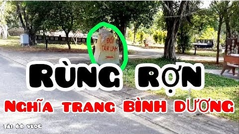 ĐỒI TÂM LINH CÓ THẬT SỰ RÙNG RỢN , nghĩa trang hoa viên bình dương , NSUT VŨ LINH AN TÁNG TẠI ĐÂY