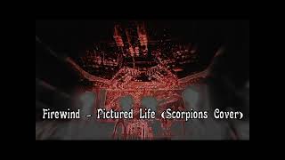 Firewind - Pictured Life  (Scorpions Cover)
