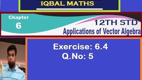 TN 12TH STD MATHS Q.NO.5  EXERCISE 6.4  CHAPTER-6 APPLICATIONS OF VECTOR ALGEBRA