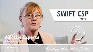 Principles and Controls of SWIFT CSP Part 2 :: Treasury FAQ #9