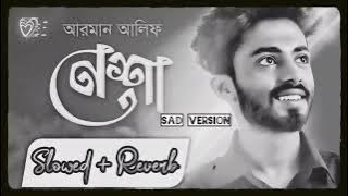 Nesha || নেশা || Arman Alif | Lofi Version | Chondrobindu | Bangla New Sad Song