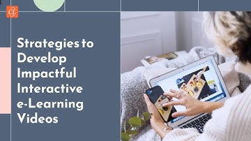 7 Key Strategies to Develop Impactful Interactive eLearning