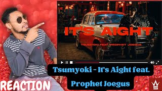 Tsumyoki Its Aight Feat. Prophet Joegus Reaction Official Music Video