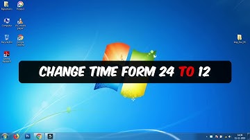 Change Time format 24 hour to 12 hour Windows 7,8,10 | Bucket List
