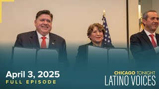 April 3, 2025 Full Episode — Chicago Tonight Latino Voices
