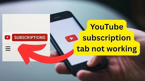 How to fix YouTube subscriptions not working 