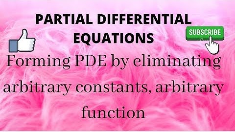 Forming Partial Differential Equation by eliminating arbitrary constants and arbitrary function