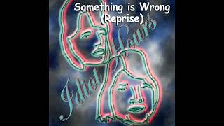 Idiot Hours - Something is Wrong (Reprise)