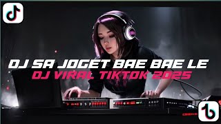 DJ SAJOGET BAE BAE LE DJ JOBAGAIMANA ESABISALAN VIRAL TIKTOK 2025