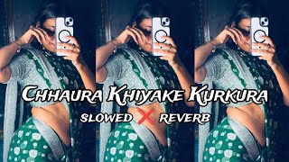 Chhaura Khiyake Kurkura Re | (#slowed reverb) #bhojpuri | छौरा कहिके कुरकुरा | @djsurajbirpur #lofi 
