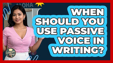 When Should You Use Passive Voice In Writing?