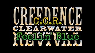 Video thumbnail of "CREEDENCE CLEARWATER REVIVAL- Feelin' Blue (Lyric Video)"