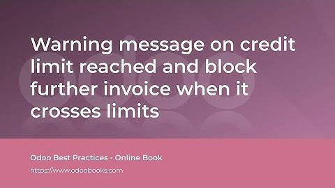 Warning on credit limit reached and block further invoice when it crosses limits | Odoo Accounting