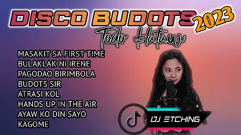 Disco Budots 2023 | Masakit Sa First Time | Todo Hataw [ Dj Etching ]