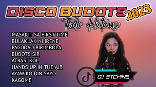 Disco Budots 2023 | Masakit Sa First Time | Todo Hataw [ Dj Etching ]