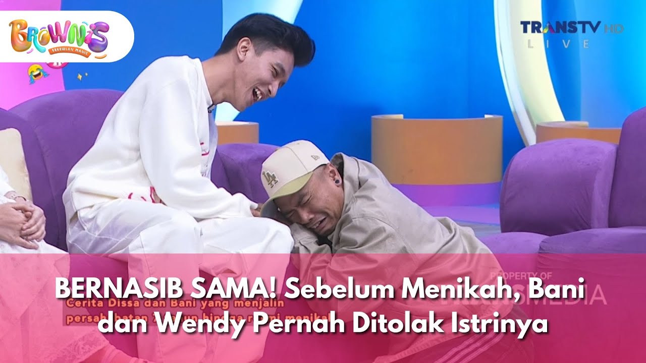 BERNASIB SAMA! Sebelum Menikah, Bani dan Wendy Pernah Ditolak Istrinya - BROWNIS (16/1/26) P3