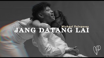MICHAEL PELUPESSY - JANG DATANG LAI (Official Music Video)