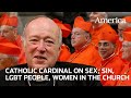 Full interview cardinal mcelroy on sex sin lgbt people women and inclusion
