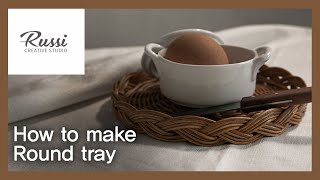 라탄 원형 소품 바구니,트레이 만들기[라탄공예]취미,온라인클래스129:Rattan Craft :Make rattan round basket,tray,wicker craft,cane