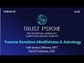 Trauma-Sensitive Mindfulness and Astrology | Jessica DiRuzza | Trust Psyche