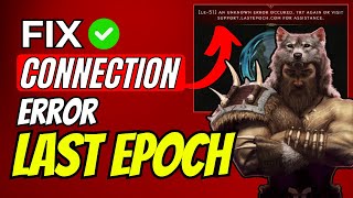 Information Last Epoch Connection Failed, Multiplayer Not Working, Stuck on Loading Screen (LE 51, 31, 56 Error) News