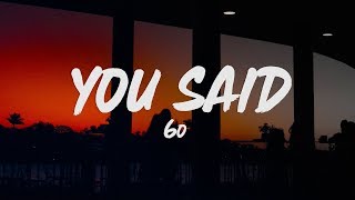 6o - You Said (Lyrics)