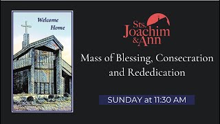 August 22nd Sunday Mass - 11:30am - Sts. Joachim & Ann Parish Rededication Mass